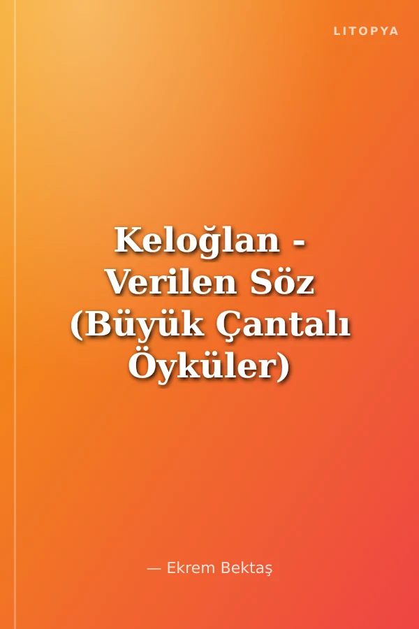 Keloğlan - Verilen Söz (Büyük Çantalı Öyküler)