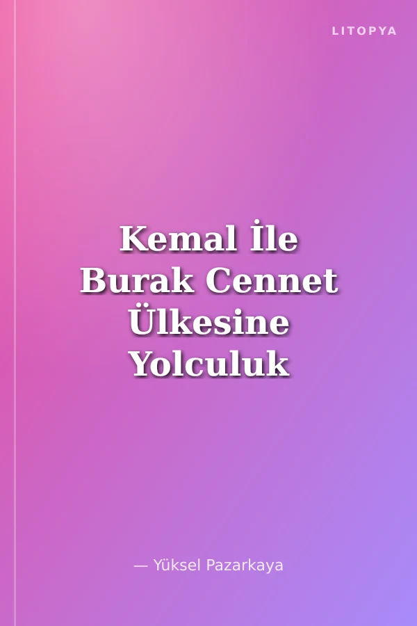 Kemal İle Burak Cennet Ülkesine Yolculuk