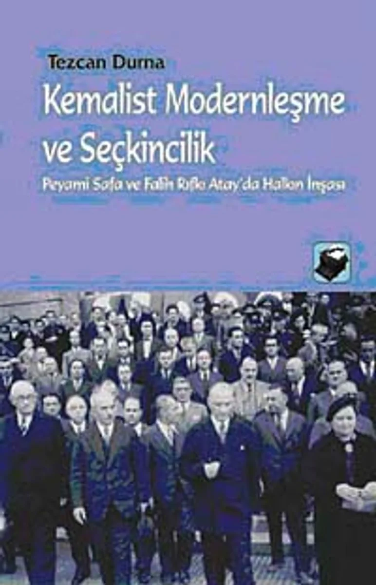 Kemalist Modernleşme ve Seçkincilik Peyami Safa ve Falih Rıfkı Atay'da Halkın İnşası