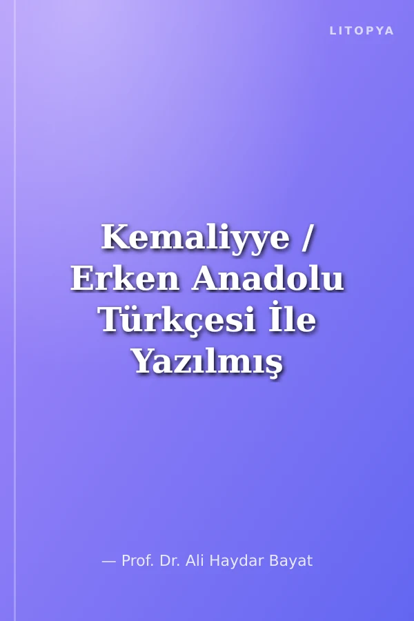 Kemaliyye / Erken Anadolu Türkçesi İle Yazılmış Bir Tıp Risalesi