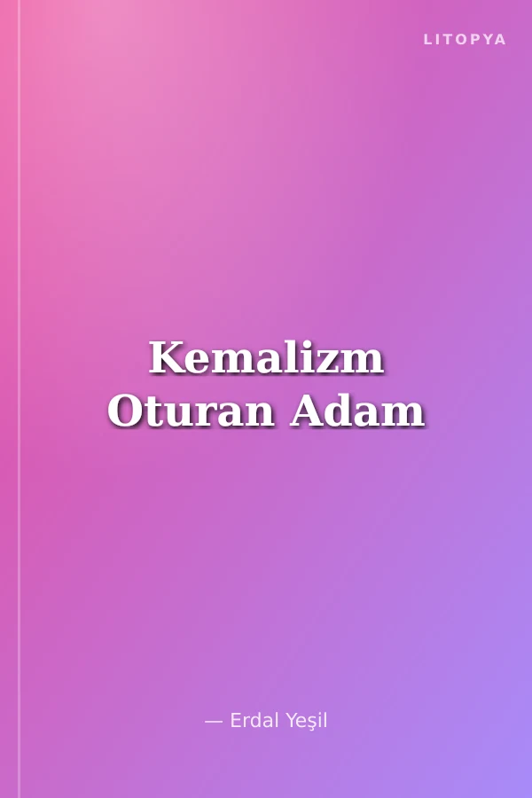 Kemalizm Oturan Adam