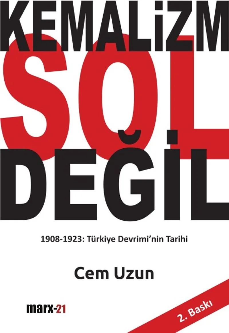 Kemalizm Sol Değil 1908-1923 Türkiye Devrimi'nin Tarihi