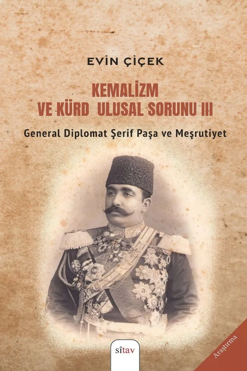 Kemalizm ve Kürd Ulusal Sorunu III General Diplomat Şerif Paşa ve Meşrutiyet