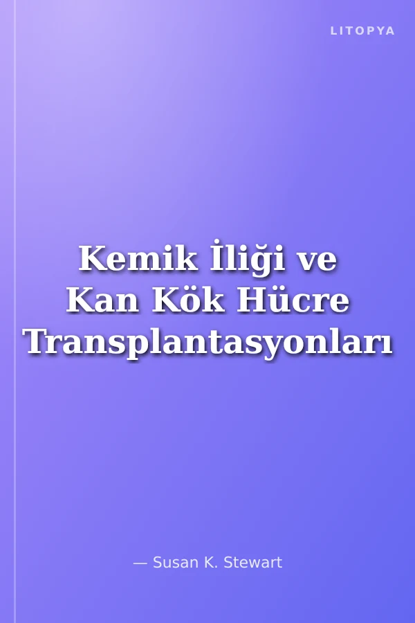 Kemik İliği ve Kan Kök Hücre Transplantasyonları