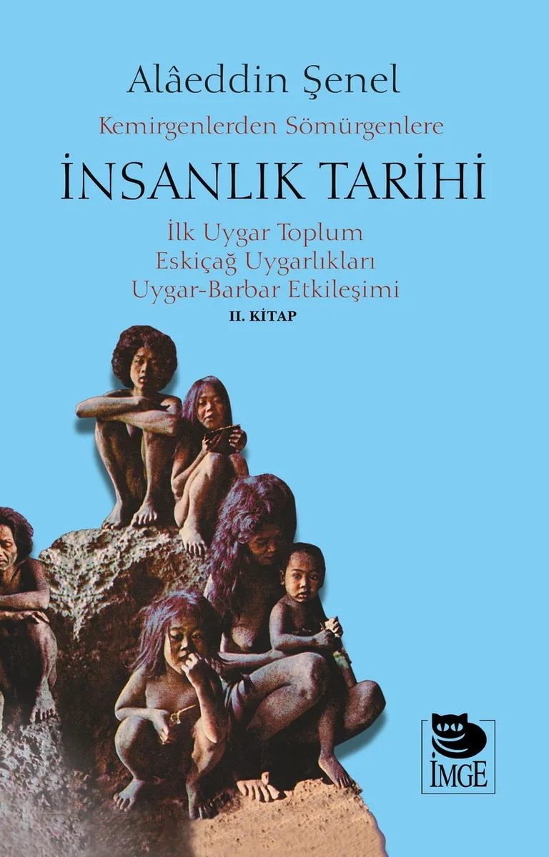 Kemirgenlerden Sömürgenlere İnsanlık Tarihi İlk Uygar Toplum Eskiçağ Uygarlıkları Uygar-Barbar Etkilemişi II. Kitap
