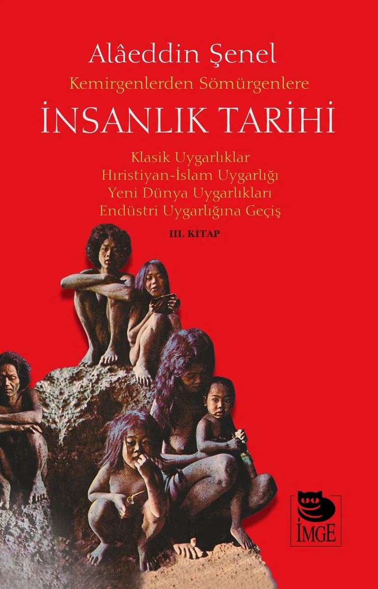 Kemirgenlerden Sömürgenlere İnsanlık Tarihi Klasik Uygarlıklar Hıristiyan-İslam Uygarlığı Yeni Dünya Uygarlıkları Endüstri Uygarlığına Geçiş (III. Kitap)