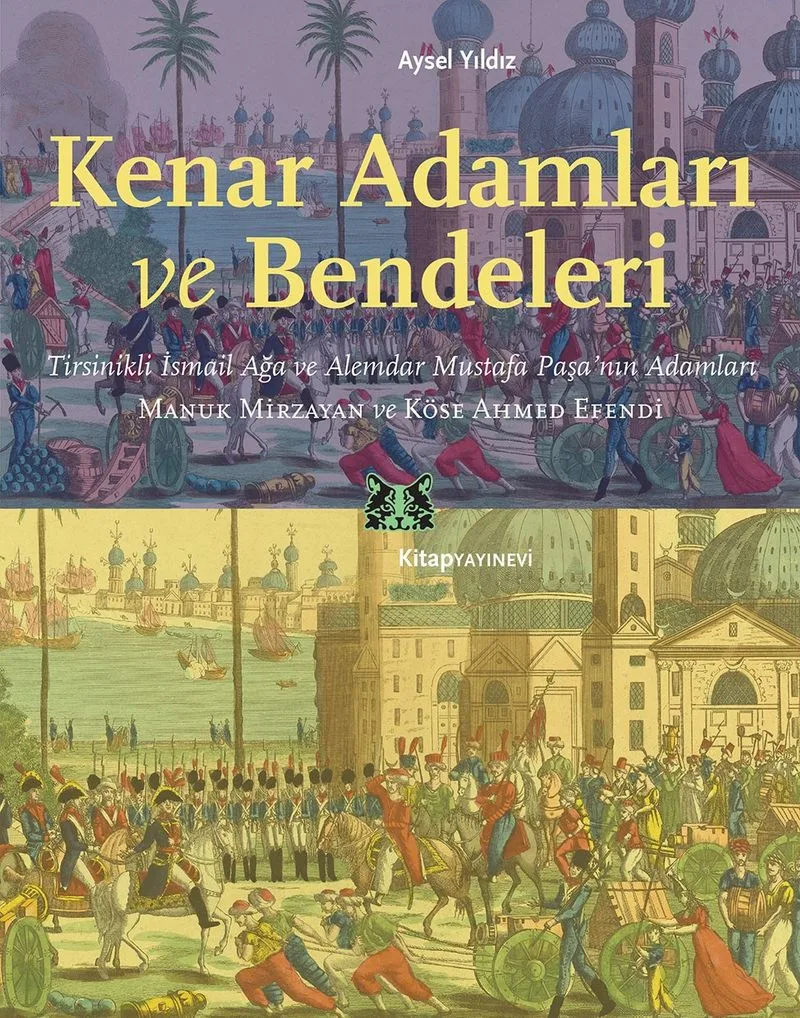 Kenar Adamları ve Bendeleri Tirsinikli İsmail Ağa ve Alemdar Mustafa Paşa'nın Adamları, Manuk Mirzayan ve Köse Ahmed Efendi