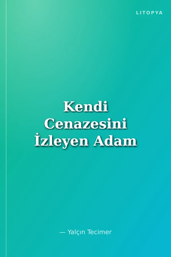 Kendi Cenazesini İzleyen Adam