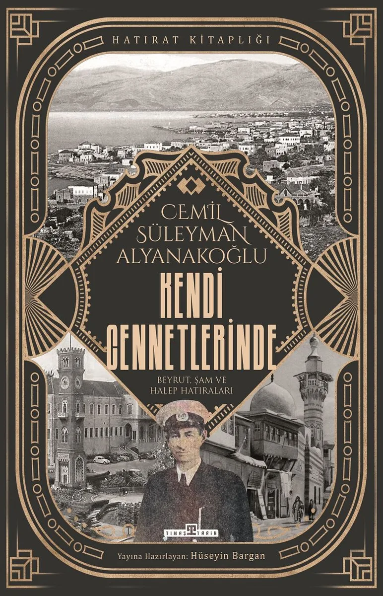 Kendi Cennetlerinde Beyrut, Şam ve Halep Hatıraları