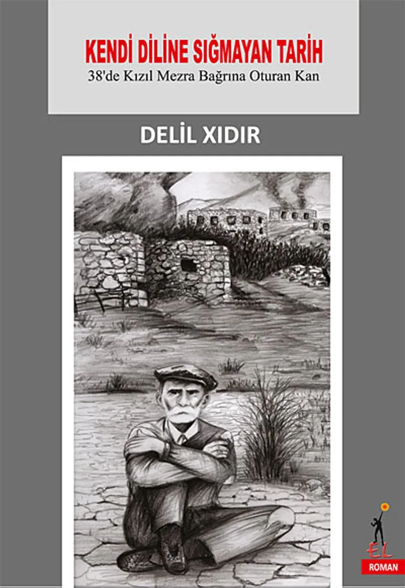 Kendi Diline Sığmayan Tarih 38'de Kızıl Mezra Bağrına Oturan Kan