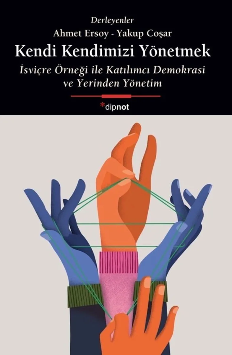 Kendi Kendimizi Yönetmek İsviçre Örneği ile Katılımcı Demokrasi ve Yerinden Yönetim
