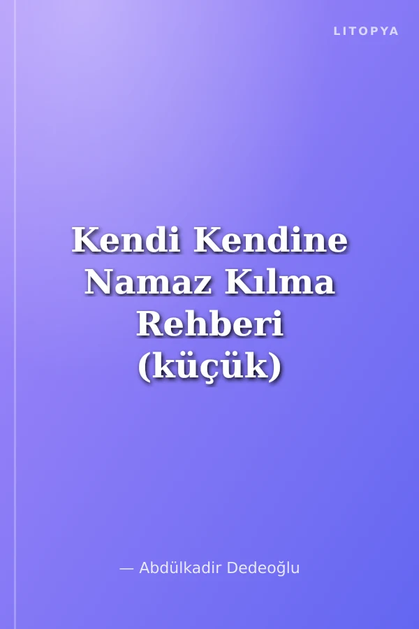 Kendi Kendine Namaz Kılma Rehberi (küçük)