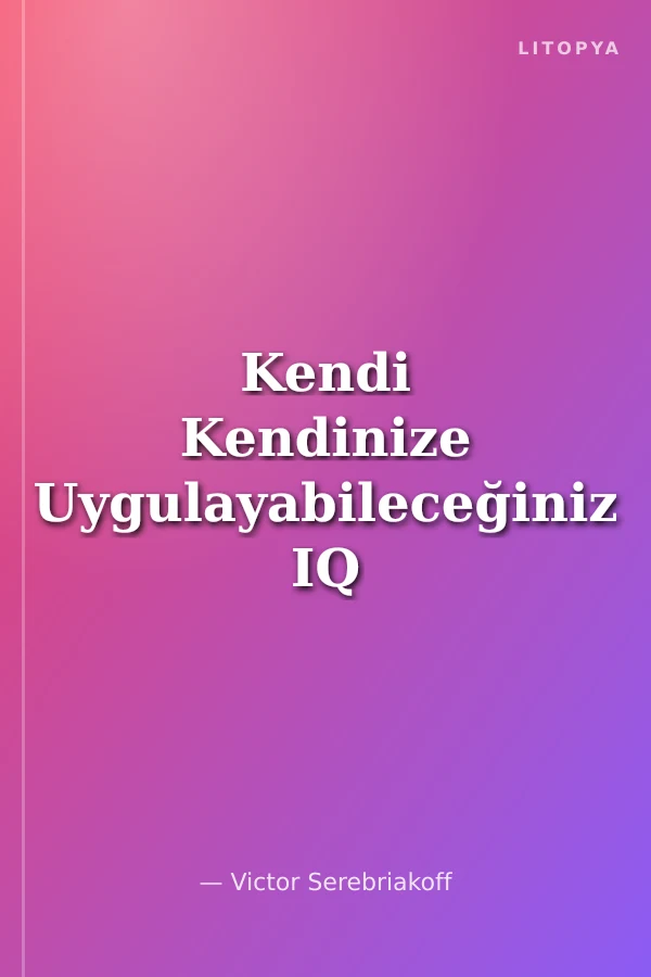 Kendi Kendinize Uygulayabileceğiniz IQ Testleri