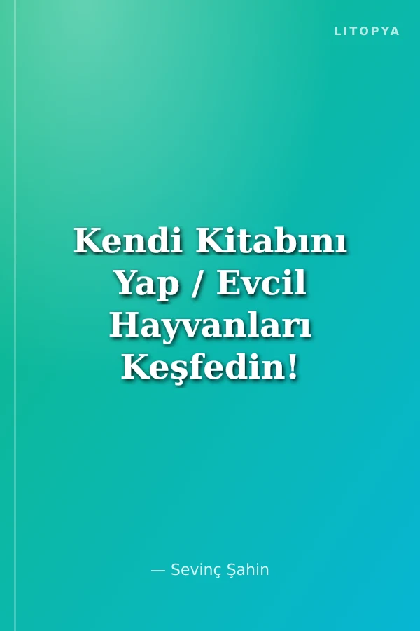 Kendi Kitabını Yap / Evcil Hayvanları Keşfedin!