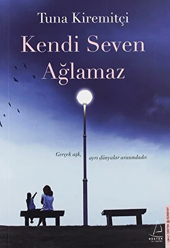 Kendi Seven Ağlamaz