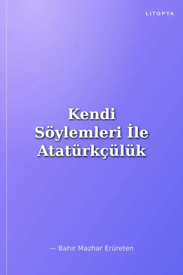 Kendi Söylemleri İle Atatürkçülük