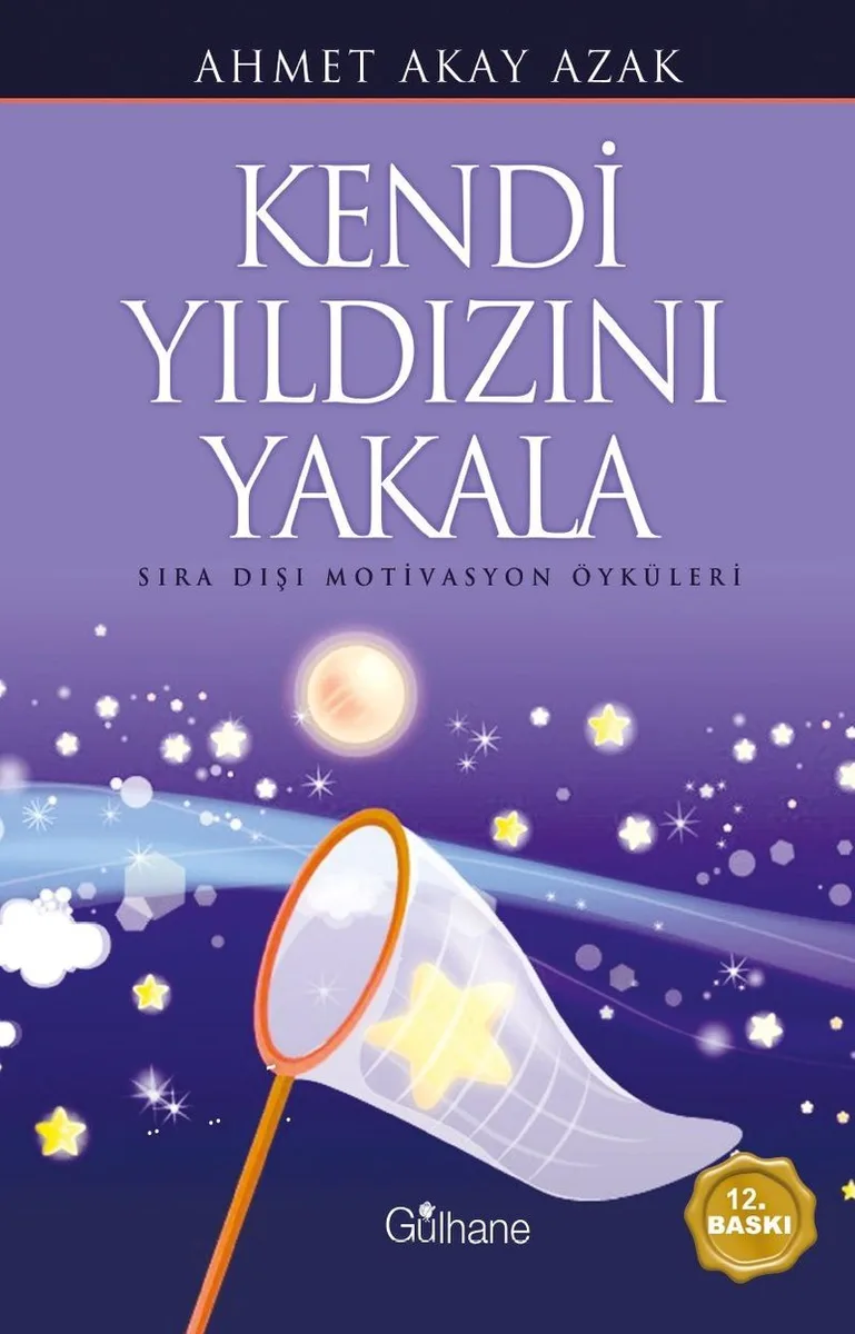 Kendi Yıldızını Yakala Sıra Dışı Motivasyon Öyküleri