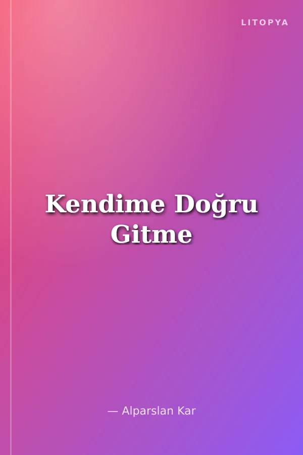 Kendime Doğru Gitme