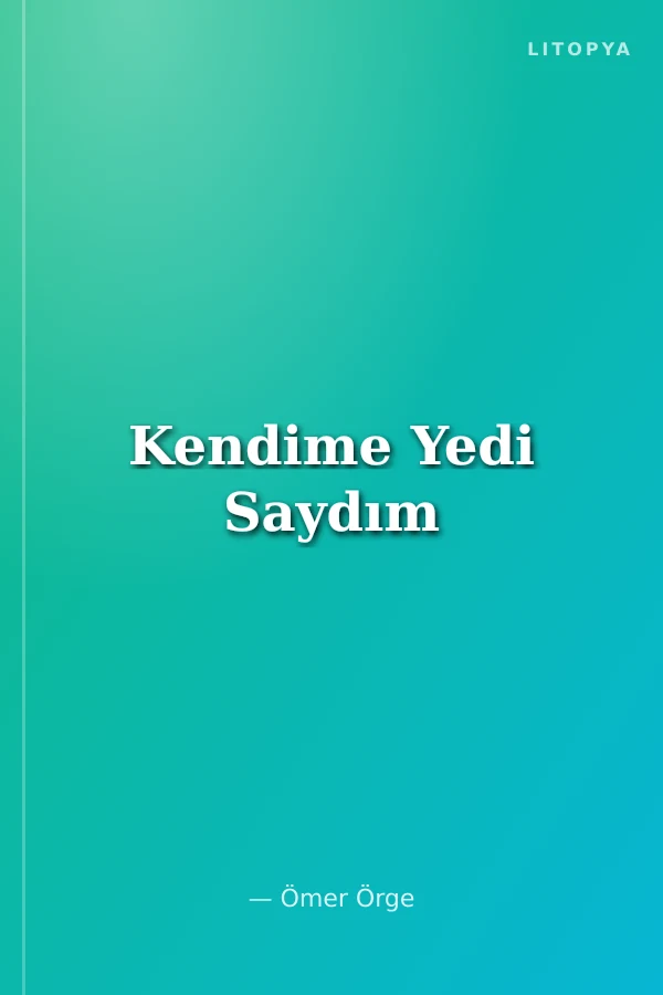 Kendime Yedi Saydım