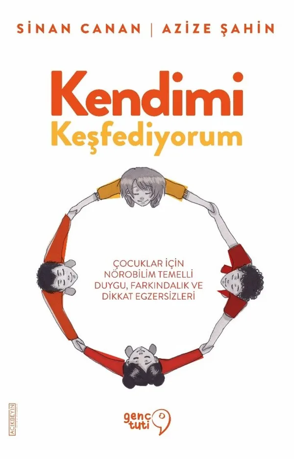Kendimi Keşfediyorum Çocuklar İçin Nörobilim Temelli Duygu, Farkındalık ve Dikkat Egzersizleri