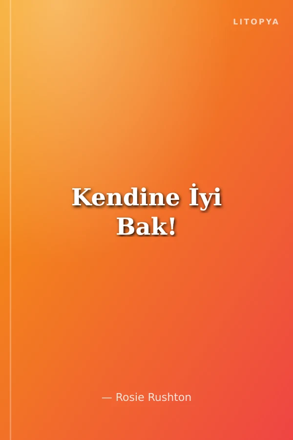 Kendine İyi Bak!