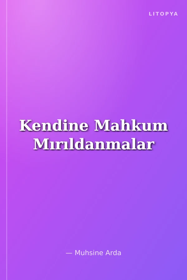 Kendine Mahkum Mırıldanmalar