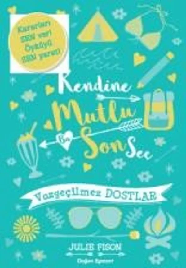 Kendine Mutlu Bir Son Seç Vazgeçilmez Dostlar