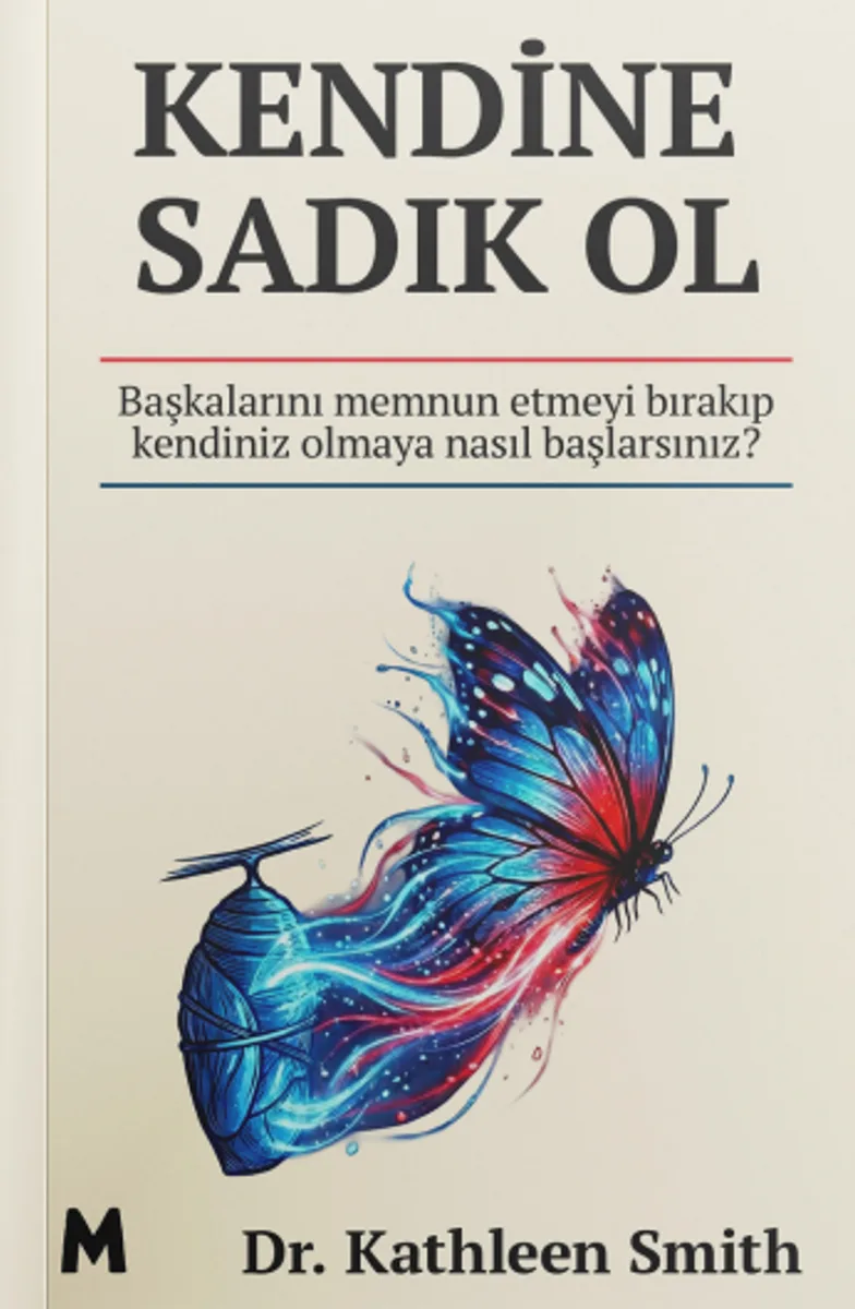 Kendine Sadık Ol Başkalarını Memnun Etmeyi Bırakıp Kendiniz Olmaya Nasıl Başlarsınız?