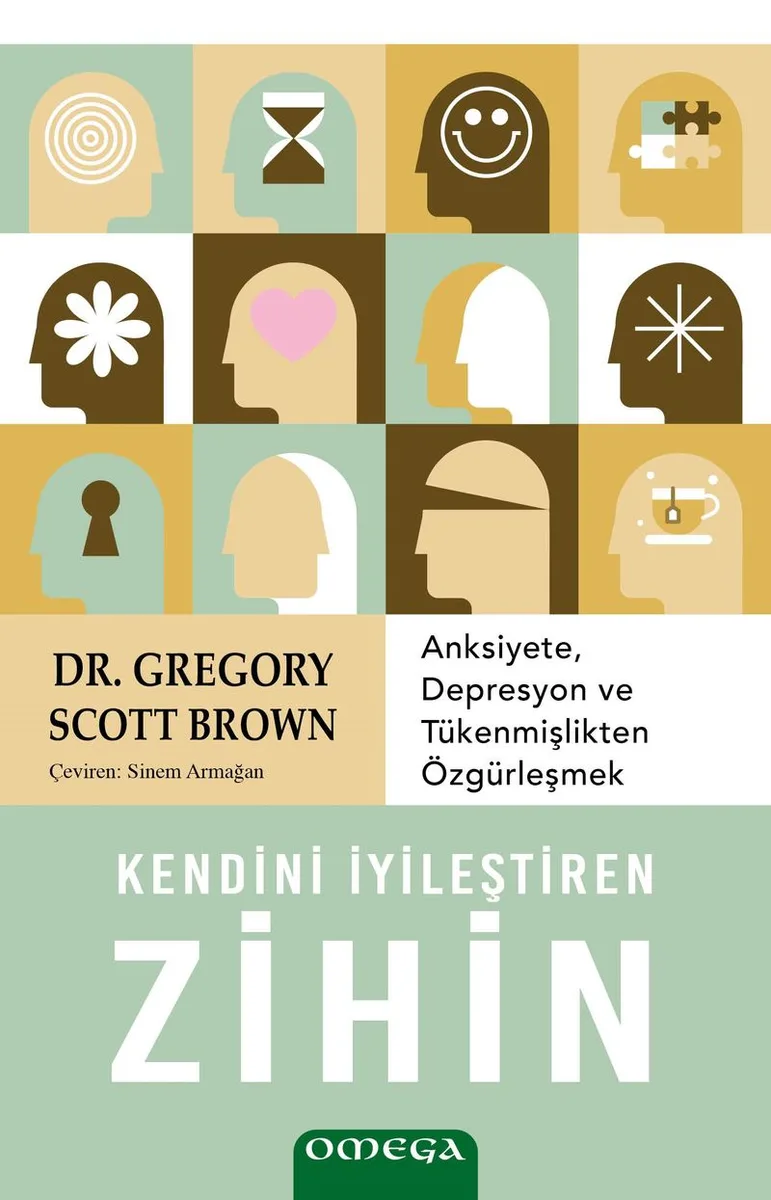 Kendini İyileştiren Zihin Anksiyete, Depresyon ve Tükenmişlikten Özgürleşmek