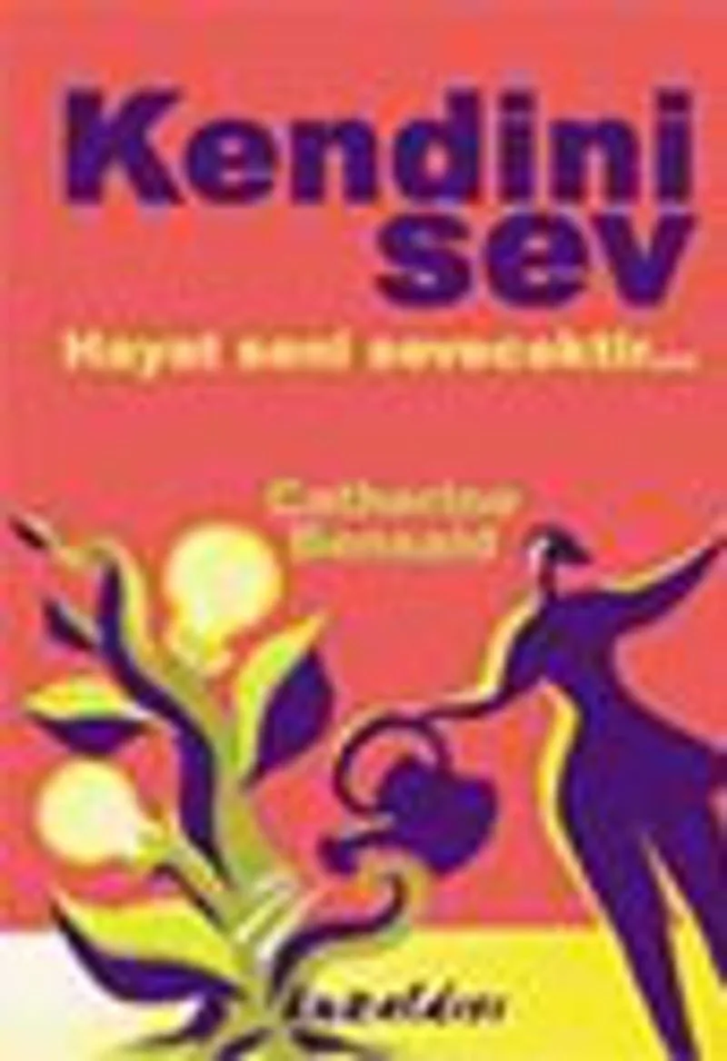 Kendini Sev Hayat Seni Sevecektir...