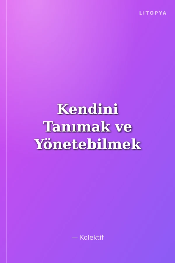 Kendini Tanımak ve Yönetebilmek