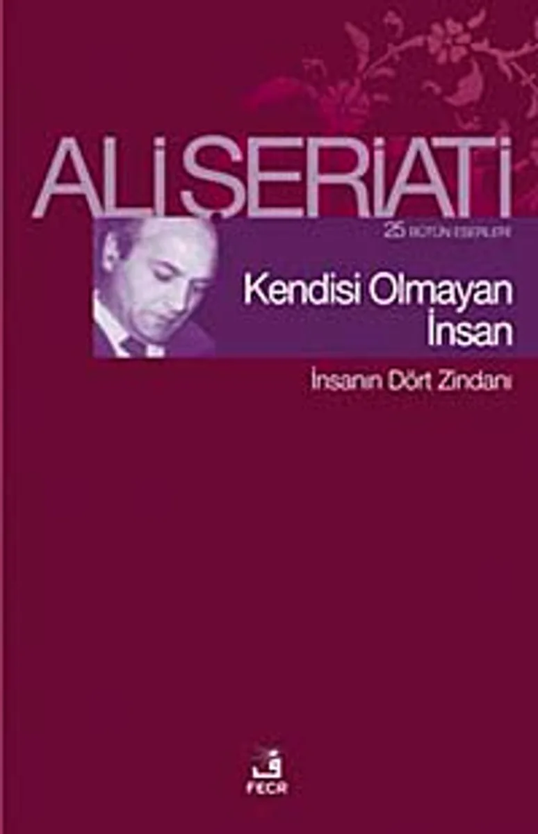 Kendisi Olmayan İnsan İnsanın Dört Zindanı