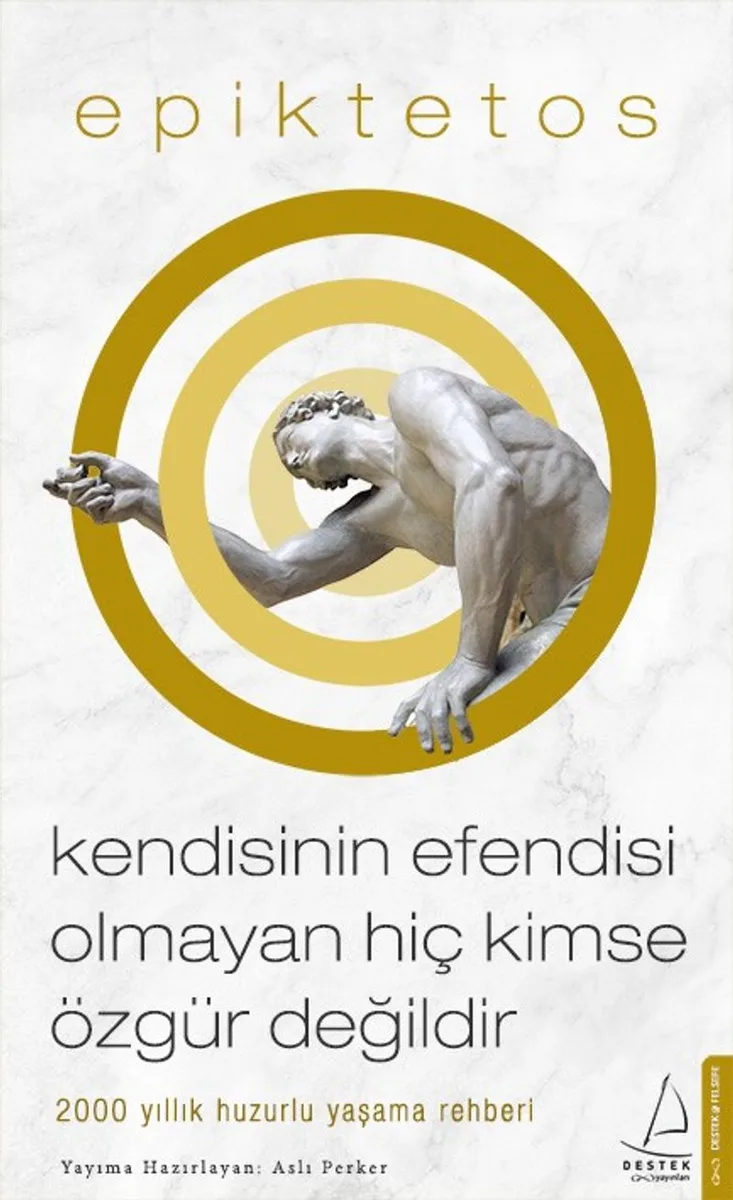 Kendisinin Efendisi Olmayan Hiç Kimse Özgür Değildir 2000 Yıllık Huzurlu Yaşama Rehberi