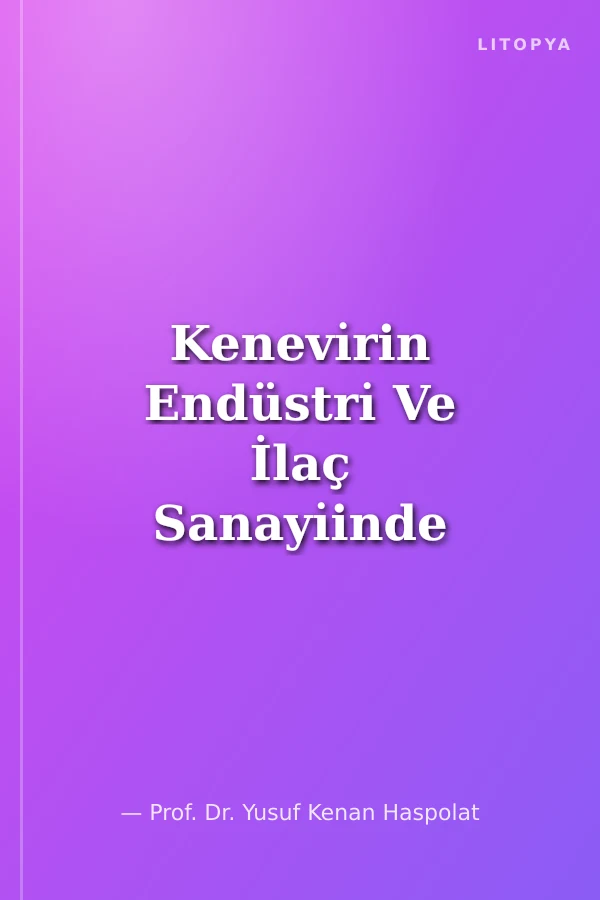 Kenevı̇rin Endüstrı̇ Ve İlaç Sanayı̇inde Kullanım Teknolojı̇sı̇
