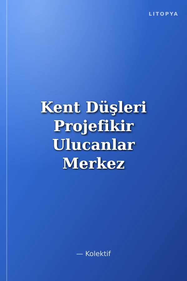Kent Düşleri Projefikir Ulucanlar Merkez Kapalı Cezaevi