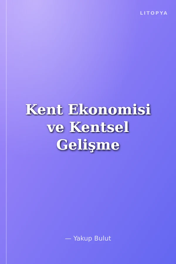 Kent Ekonomisi ve Kentsel Gelişme