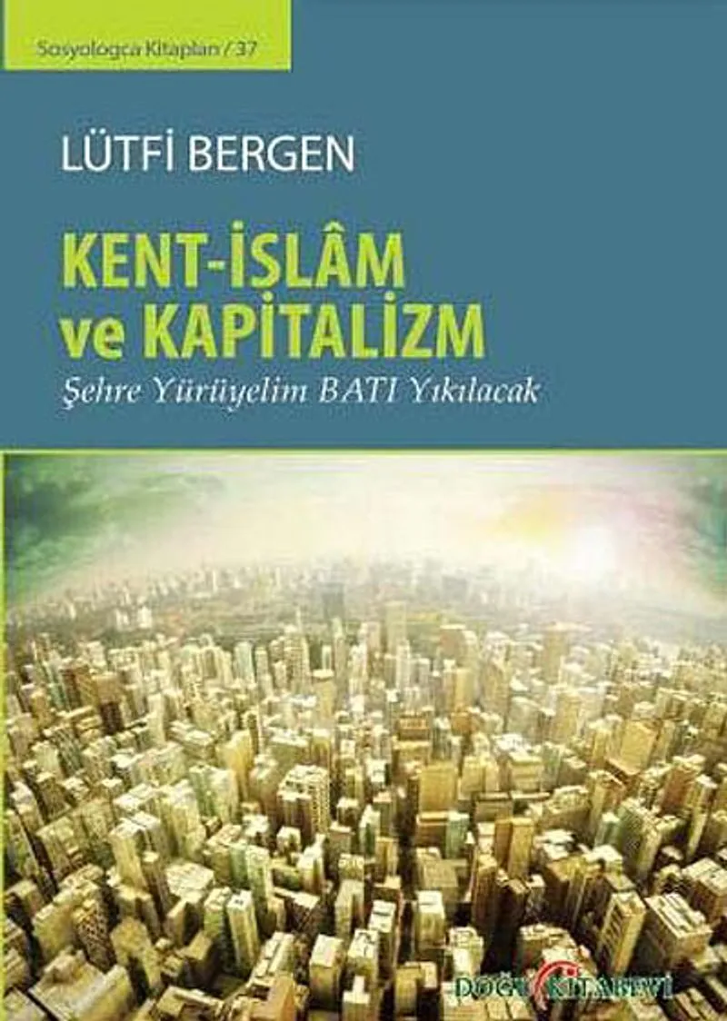 Kent-İslam ve Kapitalizm Şehre Yürüyelim Batı Yıkılacak