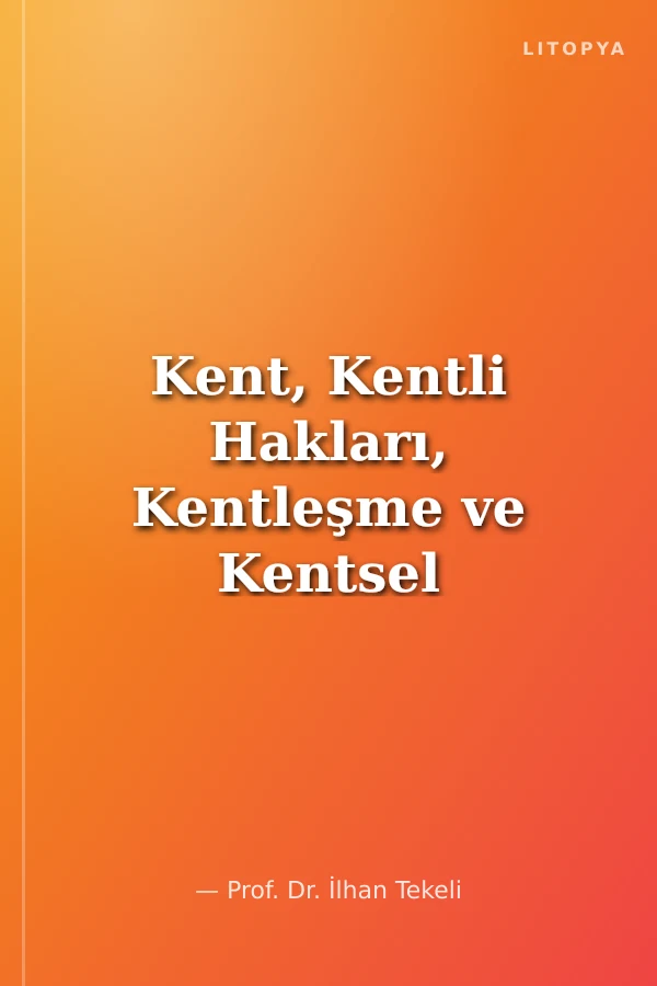 Kent, Kentli Hakları, Kentleşme ve Kentsel Dönüşüm