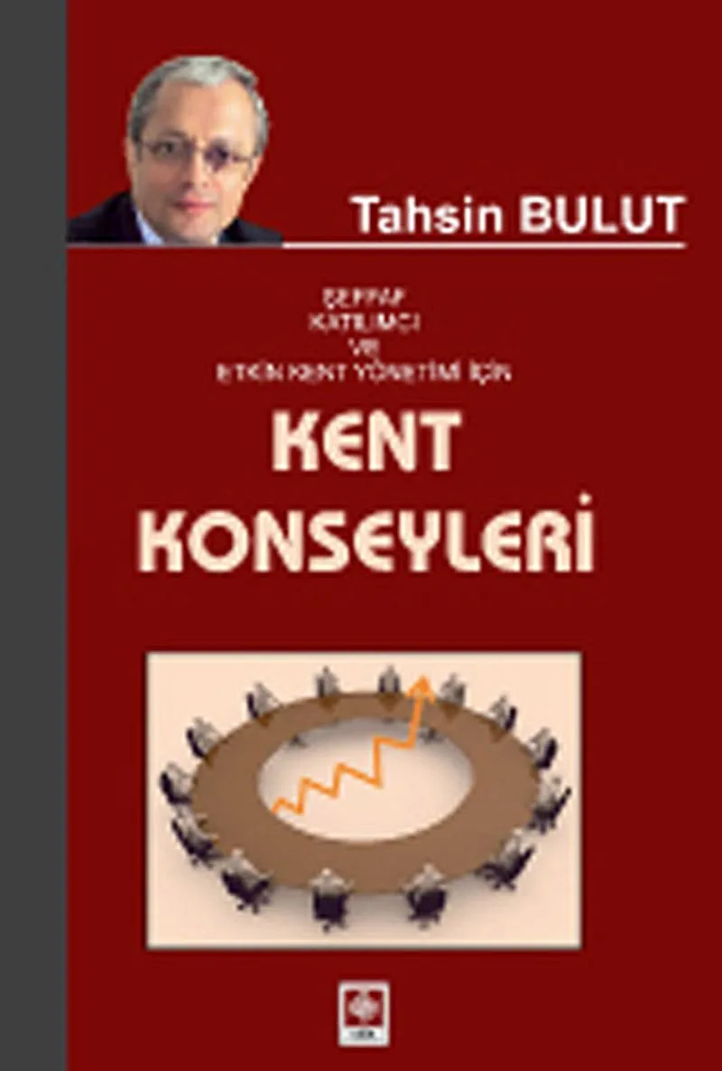 Kent Konseyleri Şeffaf Katılımcı ve Etkin Kent Yönetimi İçin
