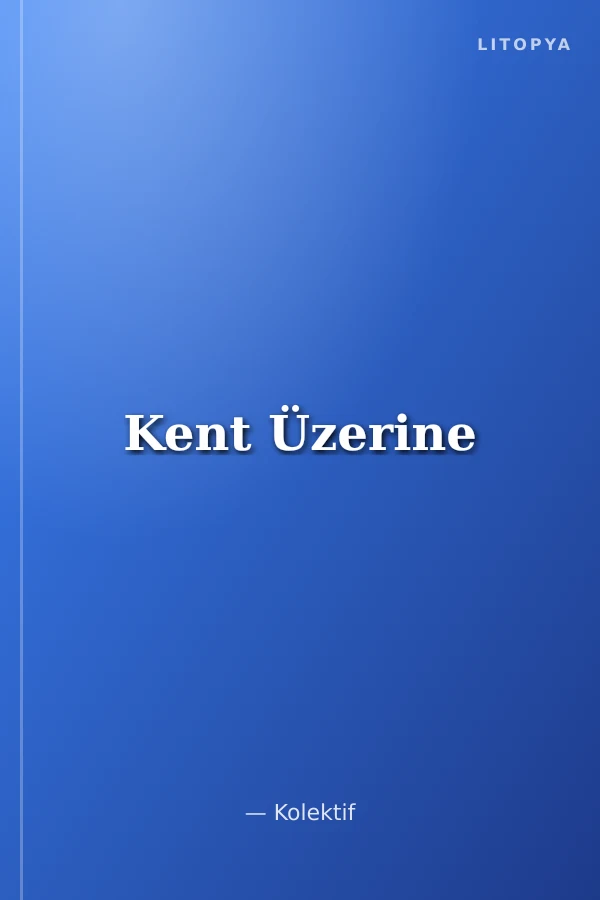 Kent Üzerine
