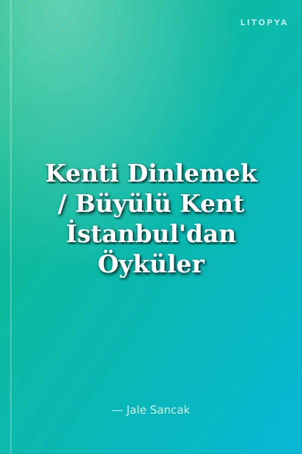 Kenti Dinlemek / Büyülü Kent İstanbul'dan Öyküler