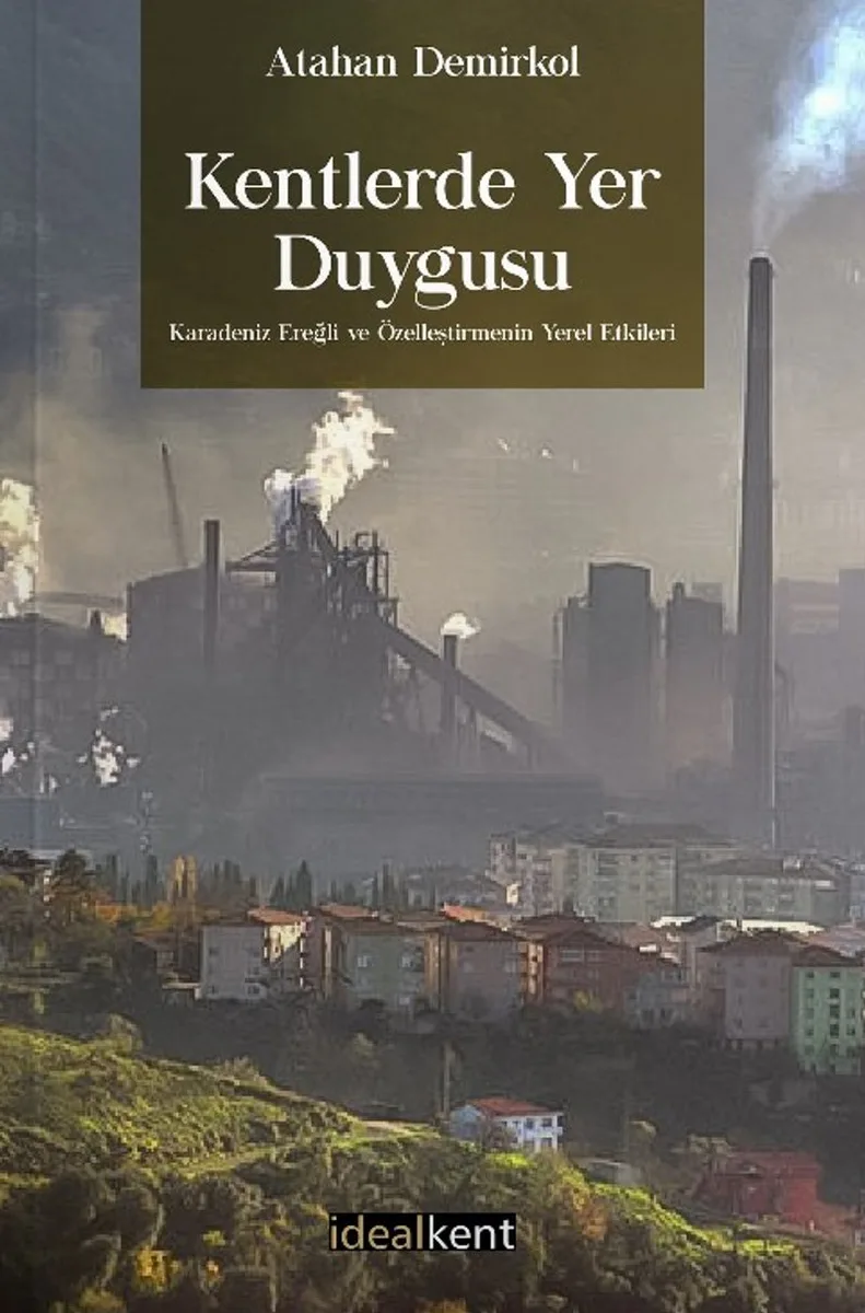 Kentlerde Yer Duygusu Karadeniz Ereğli ve Özelleştirmenin Yerel Etkileri