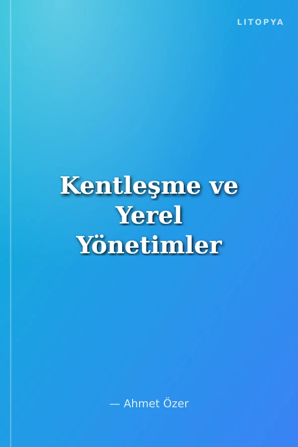 Kentleşme ve Yerel Yönetimler