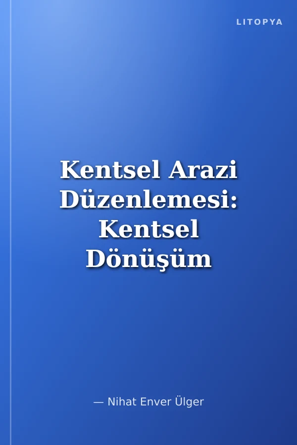 Kentsel Arazi Düzenlemesi: Kentsel Dönüşüm
