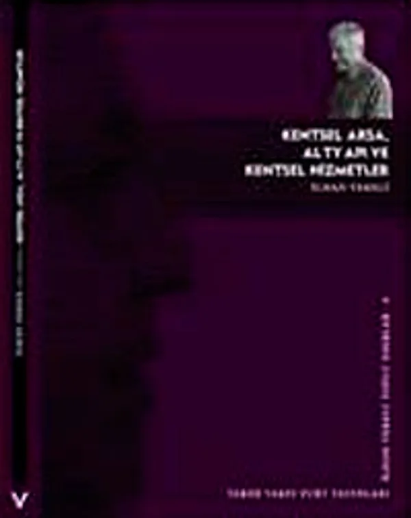 Kentsel Arsa, Altyapı ve Kentsel Hizmetler İlhan Tekeli Toplu Eserler-6