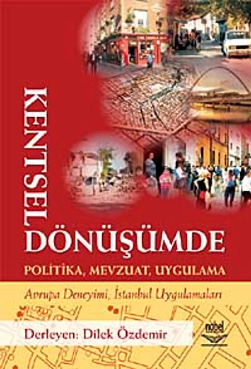 Kentsel Dönüşümde Politika, Mevzuat, Uygulama Avrupa Deneyimi, İstanbul Uygulamaları