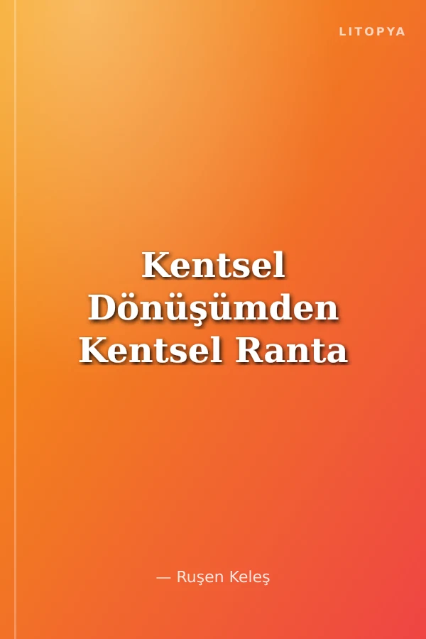Kentsel Dönüşümden Kentsel Ranta