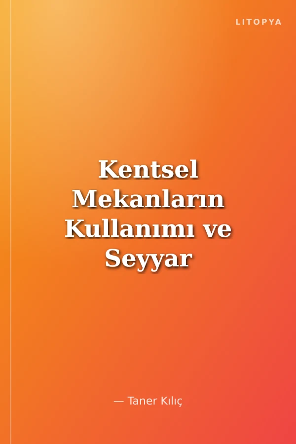 Kentsel Mekanların Kullanımı ve Seyyar Satıcılık Diyarbakır Örneği