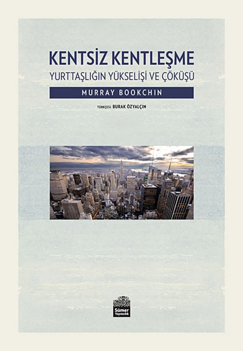 Kentsiz Kentleşme Yurttaşlığın Yükselişi ve Çöküşü