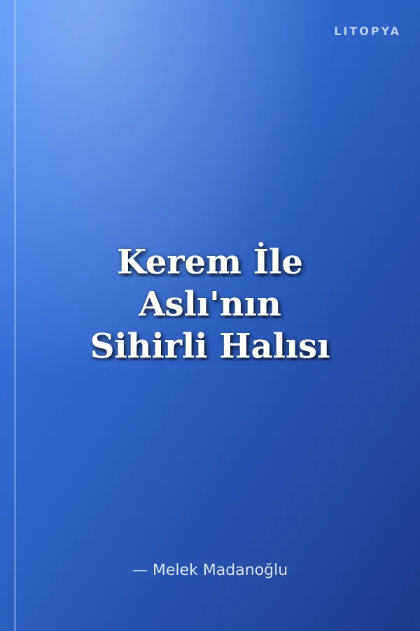 Kerem İle Aslı'nın Sihirli Halısı